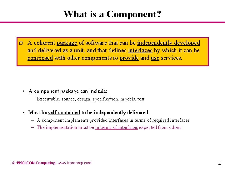 What is a Component? r A coherent package of software that can be independently What is a Component? r A coherent package of software that can be independently