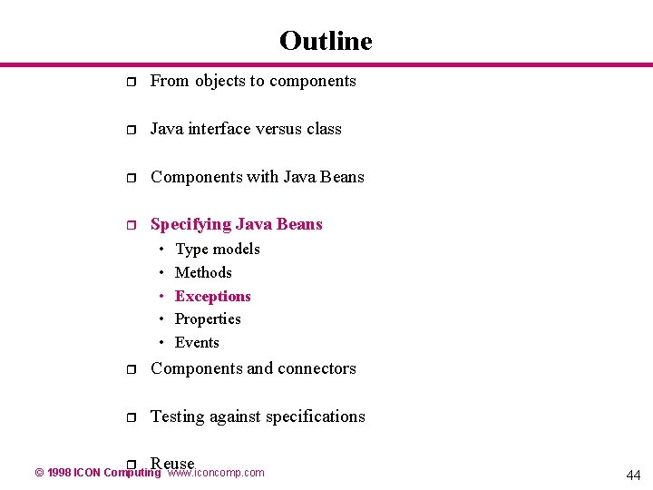 Outline r From objects to components r Java interface versus class r Components with Outline r From objects to components r Java interface versus class r Components with