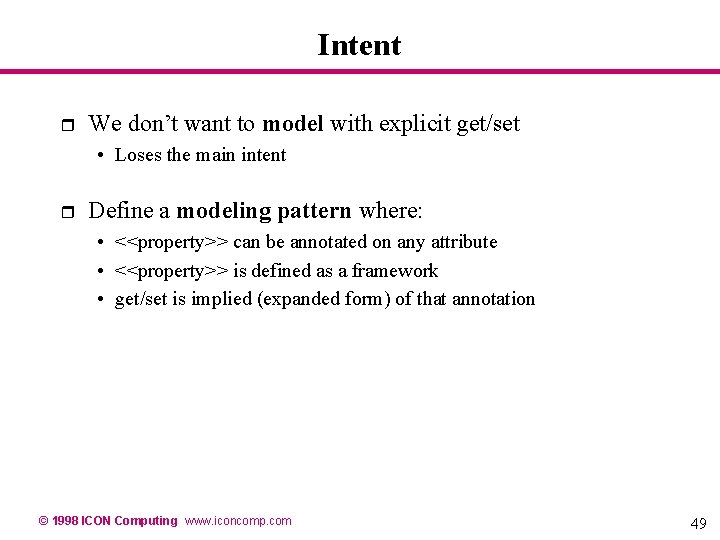 Intent r We don’t want to model with explicit get/set • Loses the main Intent r We don’t want to model with explicit get/set • Loses the main