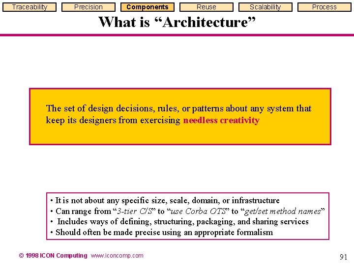Traceability Precision Components Reuse Scalability Process What is “Architecture” The set of design decisions, Traceability Precision Components Reuse Scalability Process What is “Architecture” The set of design decisions,