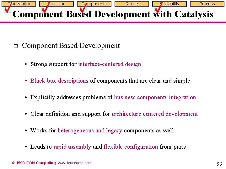 Traceability Precision Components Reuse Scalability Process Component-Based Development with Catalysis r Component Based Development Traceability Precision Components Reuse Scalability Process Component-Based Development with Catalysis r Component Based Development