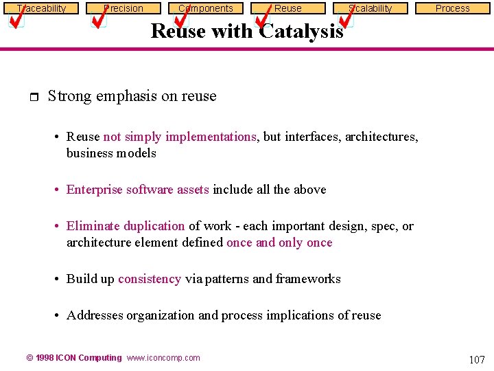 Traceability Precision Components Reuse Scalability Process Reuse with Catalysis r Strong emphasis on reuse Traceability Precision Components Reuse Scalability Process Reuse with Catalysis r Strong emphasis on reuse