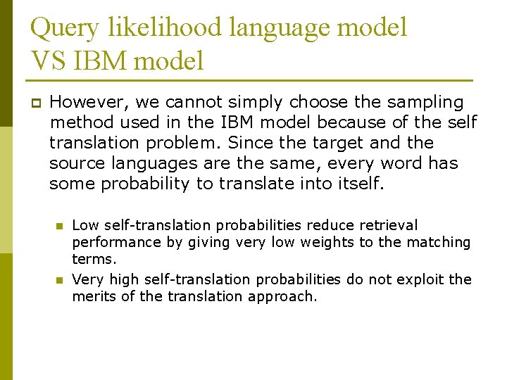 Query likelihood language model VS IBM model p However, we cannot simply choose the