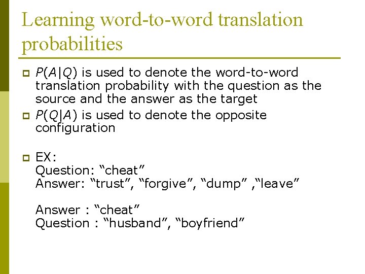 Learning word-to-word translation probabilities p p p P(A|Q) is used to denote the word-to-word