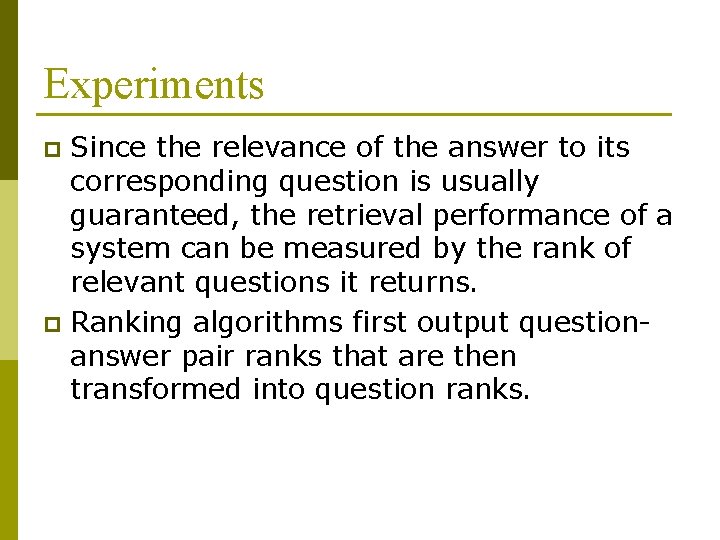 Experiments Since the relevance of the answer to its corresponding question is usually guaranteed,