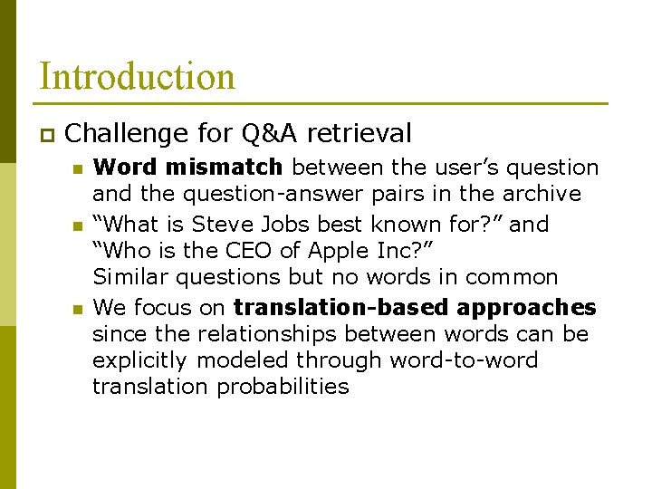 Introduction p Challenge for Q&A retrieval n n n Word mismatch between the user’s