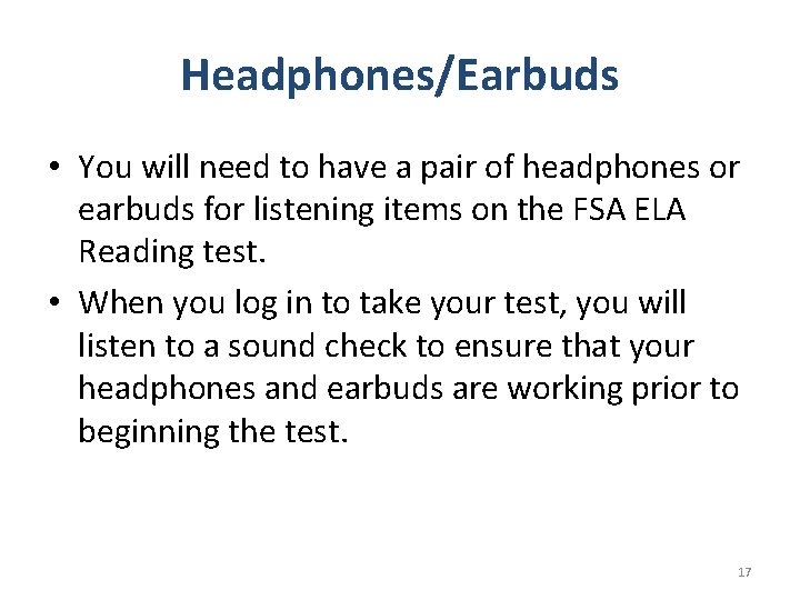 Headphones/Earbuds • You will need to have a pair of headphones or earbuds for