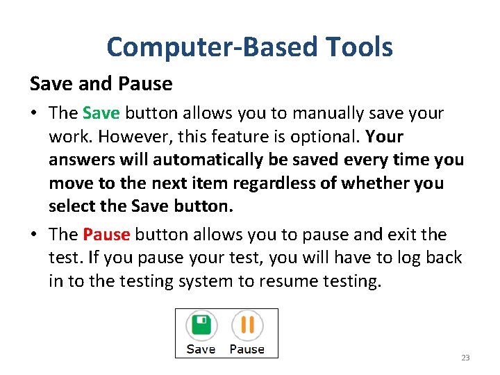 Computer-Based Tools Save and Pause • The Save button allows you to manually save