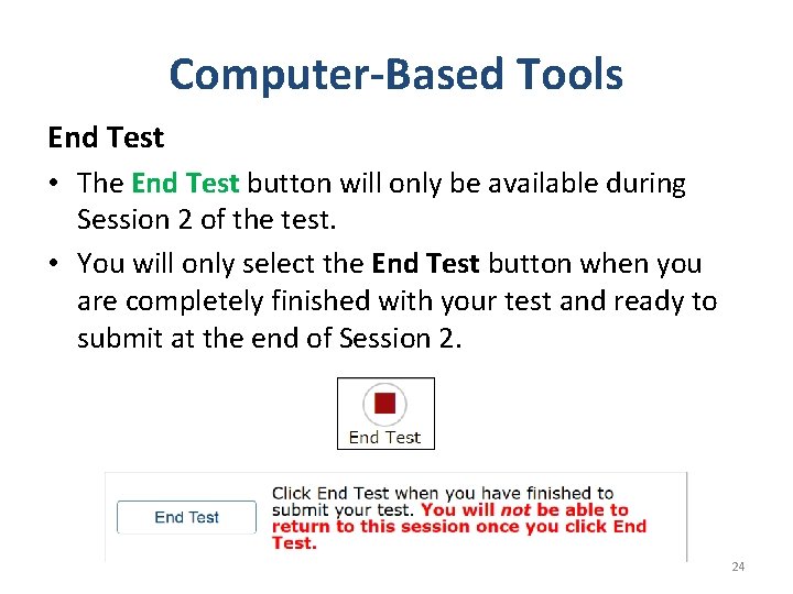 Computer-Based Tools End Test • The End Test button will only be available during