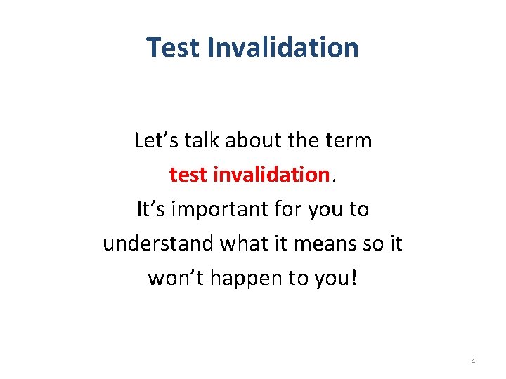Test Invalidation Let’s talk about the term test invalidation. It’s important for you to
