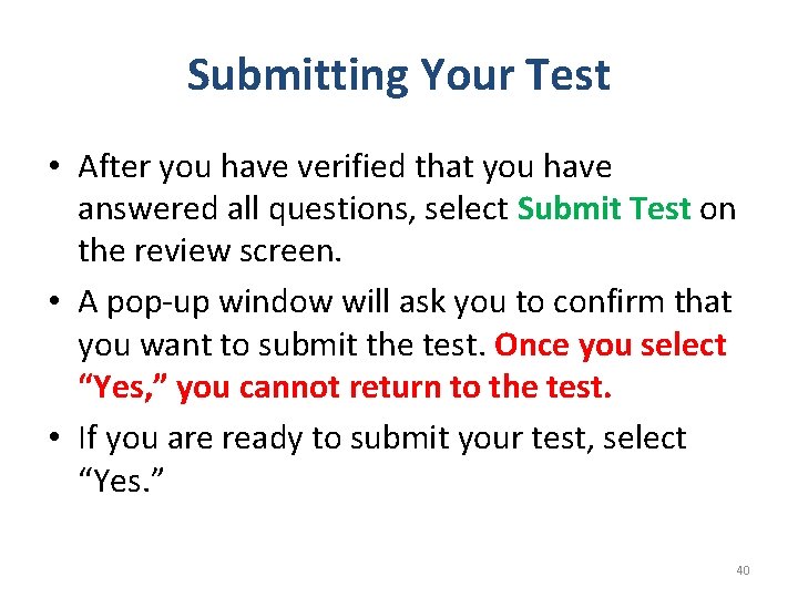 Submitting Your Test • After you have verified that you have answered all questions,