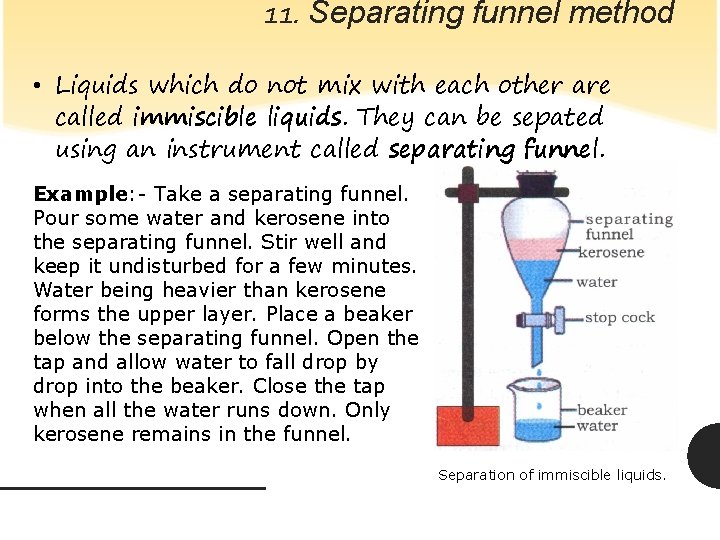 11. Separating funnel method • Liquids which do not mix with each other are