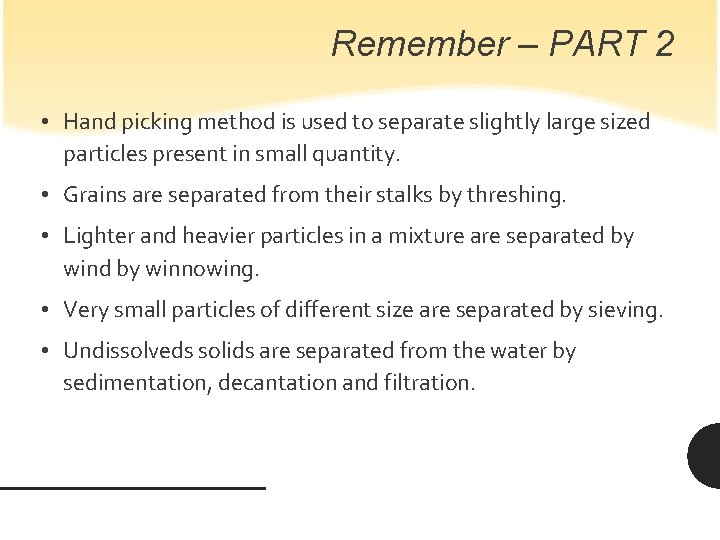Remember – PART 2 • Hand picking method is used to separate slightly large