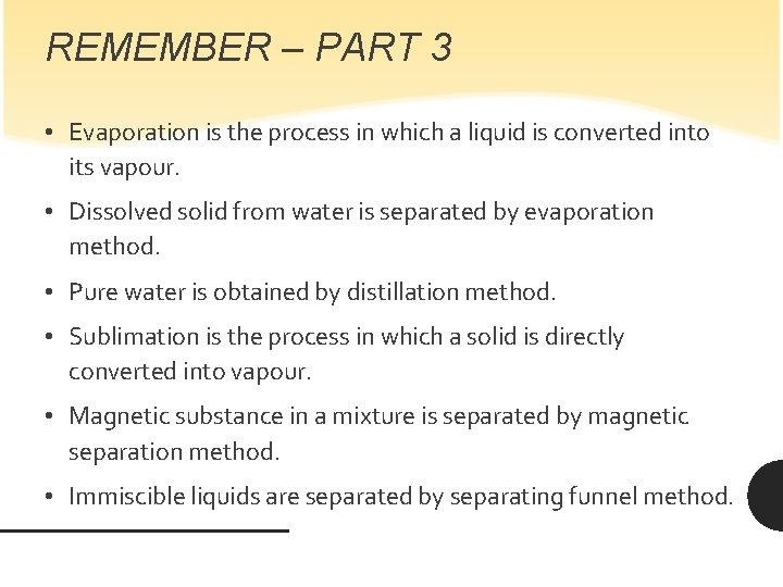 REMEMBER – PART 3 • Evaporation is the process in which a liquid is