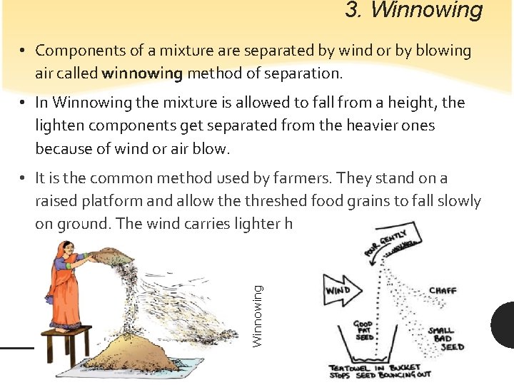 3. Winnowing • Components of a mixture are separated by wind or by blowing