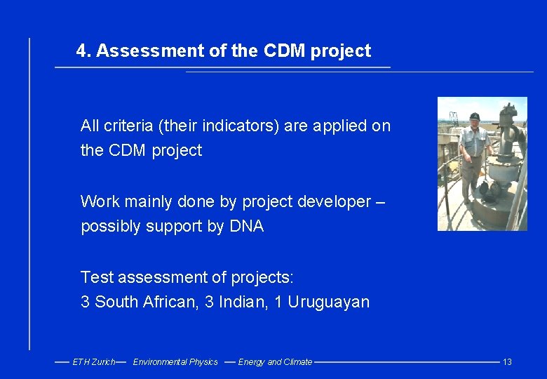 4. Assessment of the CDM project All criteria (their indicators) are applied on the