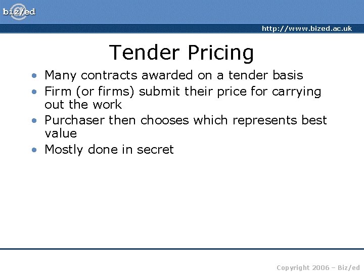 http: //www. bized. ac. uk Tender Pricing • Many contracts awarded on a tender