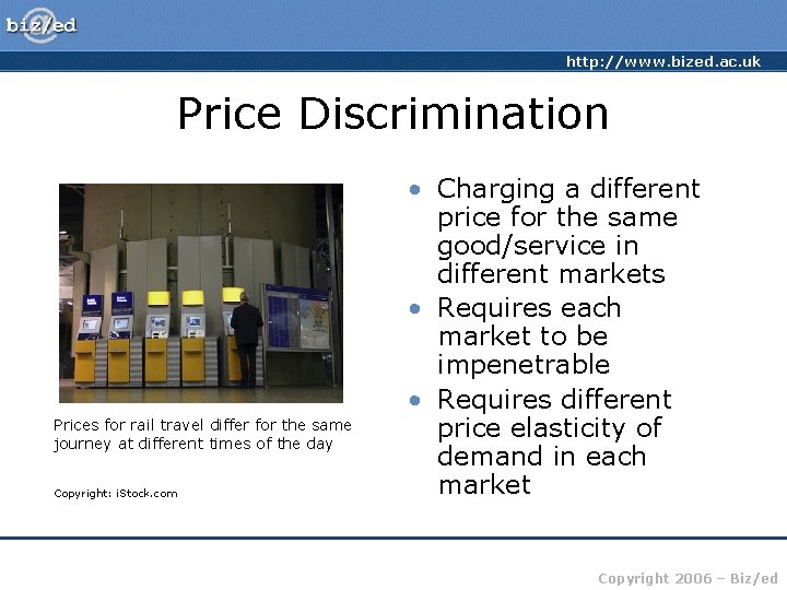 http: //www. bized. ac. uk Price Discrimination Prices for rail travel differ for the