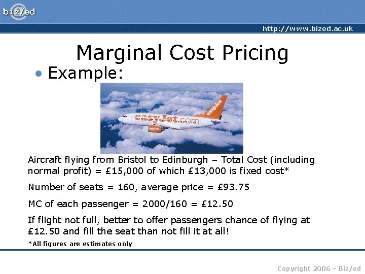 http: //www. bized. ac. uk Marginal Cost Pricing • Example: Aircraft flying from Bristol