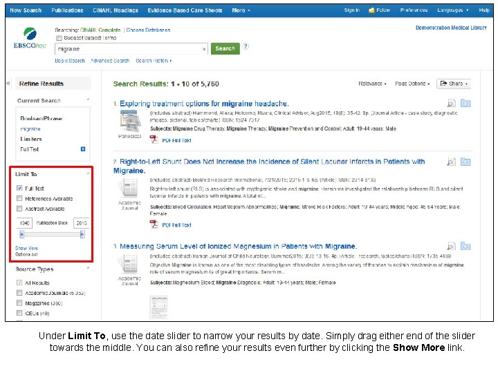 Under Limit To, use the date slider to narrow your results by date. Simply Under Limit To, use the date slider to narrow your results by date. Simply