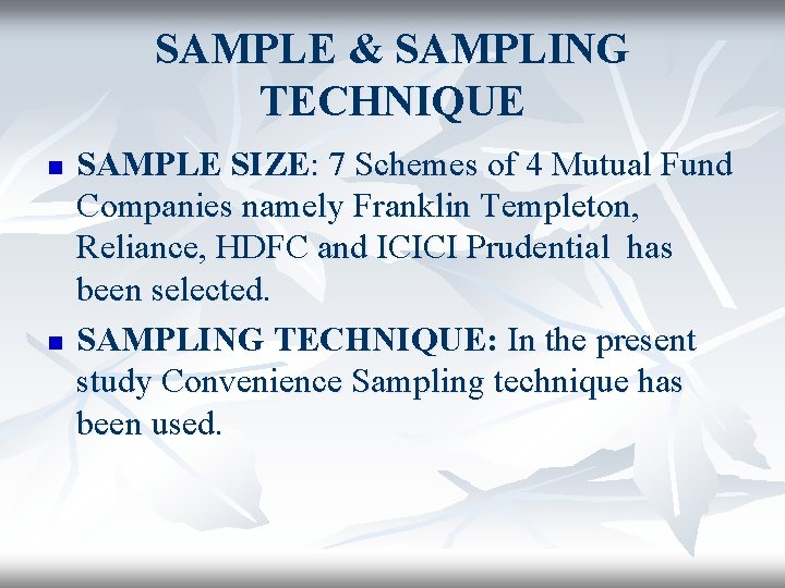 SAMPLE & SAMPLING TECHNIQUE n n SAMPLE SIZE: 7 Schemes of 4 Mutual Fund