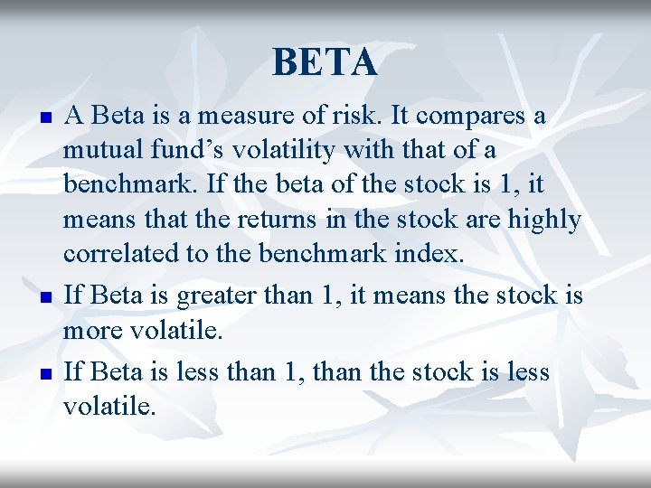 BETA n n n A Beta is a measure of risk. It compares a