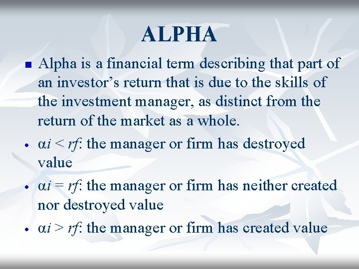 ALPHA n Alpha is a financial term describing that part of an investor’s return