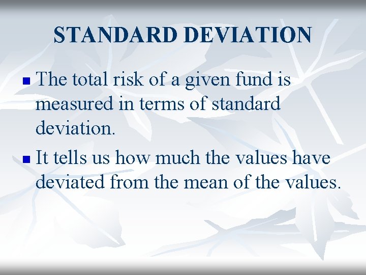 STANDARD DEVIATION The total risk of a given fund is measured in terms of