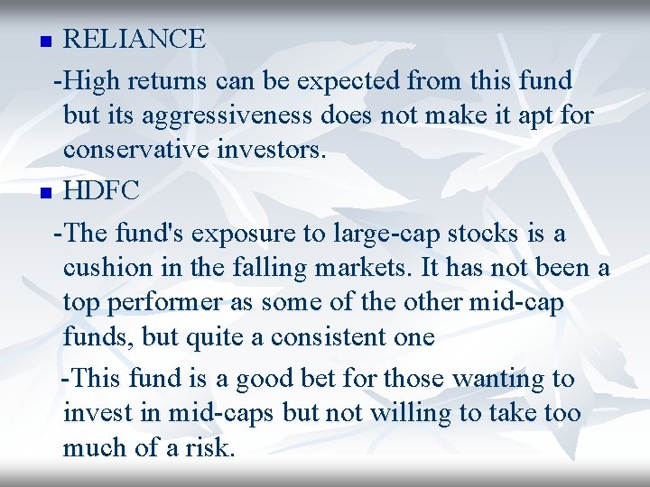 RELIANCE -High returns can be expected from this fund but its aggressiveness does not