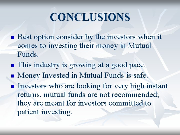 CONCLUSIONS n n Best option consider by the investors when it comes to investing