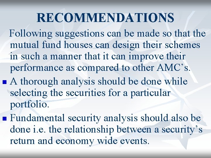 RECOMMENDATIONS Following suggestions can be made so that the mutual fund houses can design