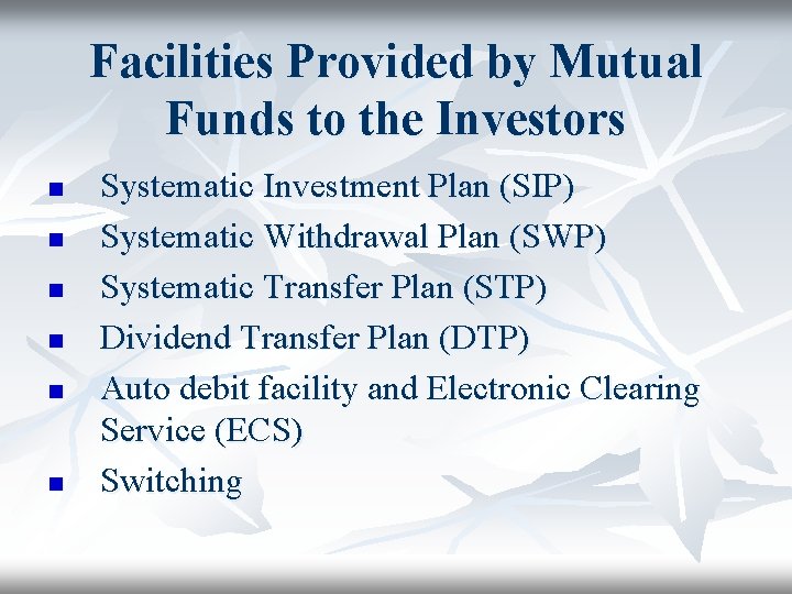 Facilities Provided by Mutual Funds to the Investors n n n Systematic Investment Plan