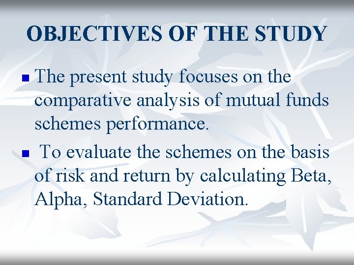 OBJECTIVES OF THE STUDY The present study focuses on the comparative analysis of mutual