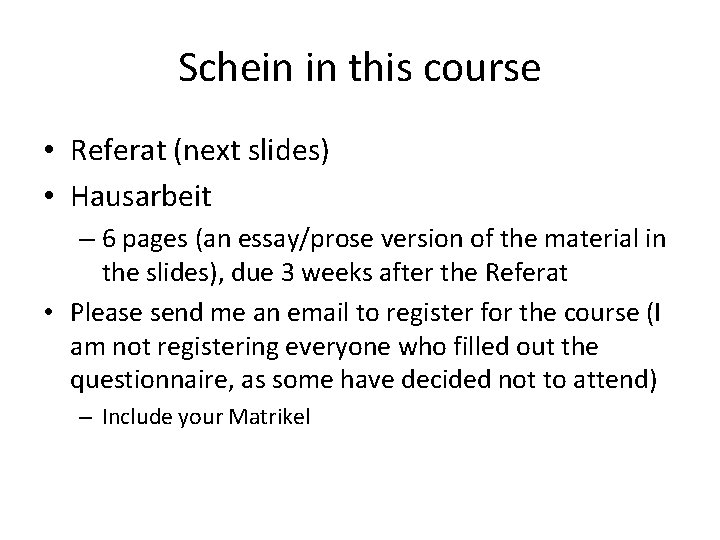 Schein in this course • Referat (next slides) • Hausarbeit – 6 pages (an