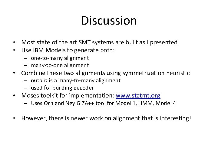 Discussion • Most state of the art SMT systems are built as I presented