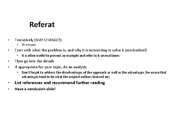 Referat • Tentatively (MAY CHANGE!): • • 25 minutes Start with what the problem
