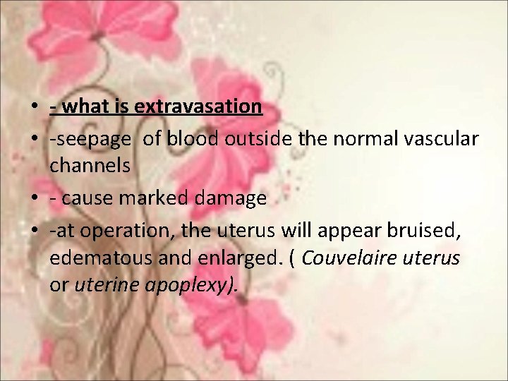  • - what is extravasation • -seepage of blood outside the normal vascular