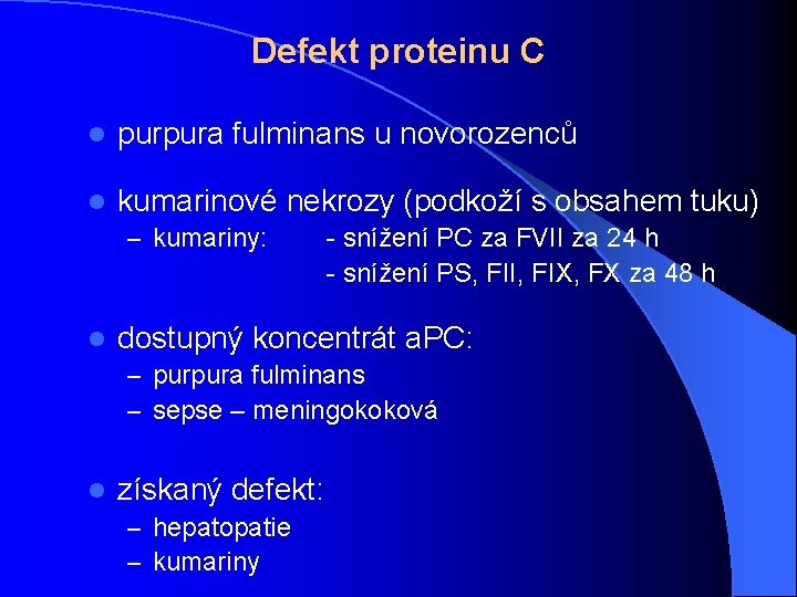 Defekt proteinu C l purpura fulminans u novorozenců l kumarinové nekrozy (podkoží s obsahem