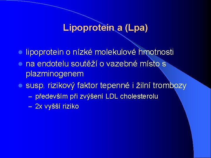 Lipoprotein a (Lpa) lipoprotein o nízké molekulové hmotnosti l na endotelu soutěží o vazebné