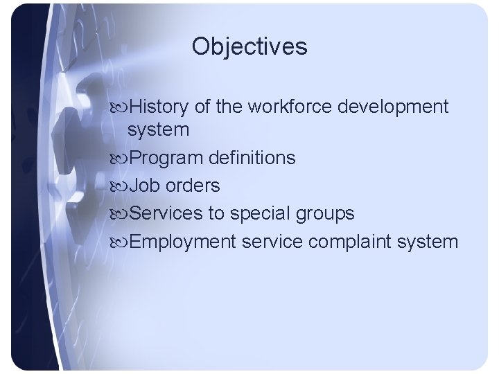 Objectives History of the workforce development system Program definitions Job orders Services to special