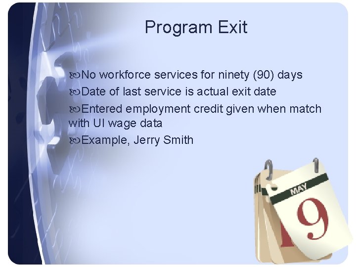 Program Exit No workforce services for ninety (90) days Date of last service is