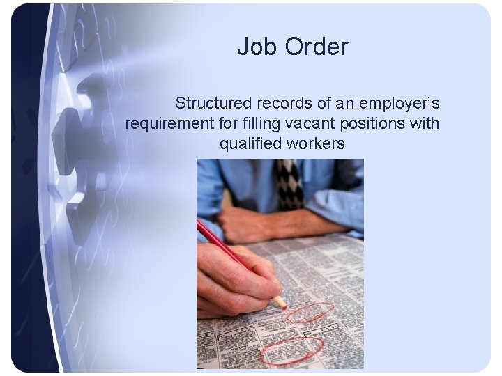 Job Order Structured records of an employer’s requirement for filling vacant positions with qualified