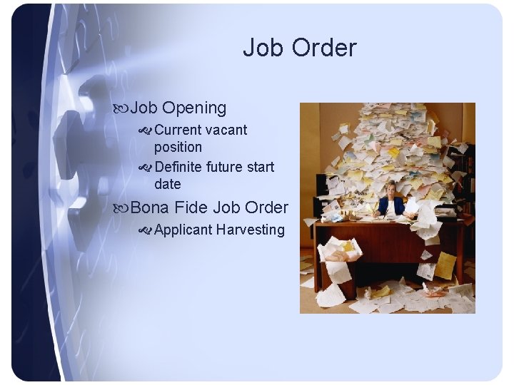 Job Order Job Opening Current vacant position Definite future start date Bona Fide Job