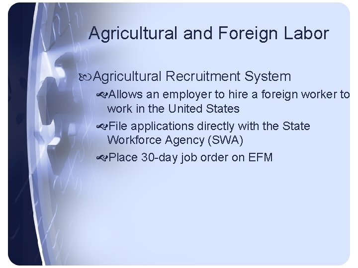 Agricultural and Foreign Labor Agricultural Recruitment System Allows an employer to hire a foreign