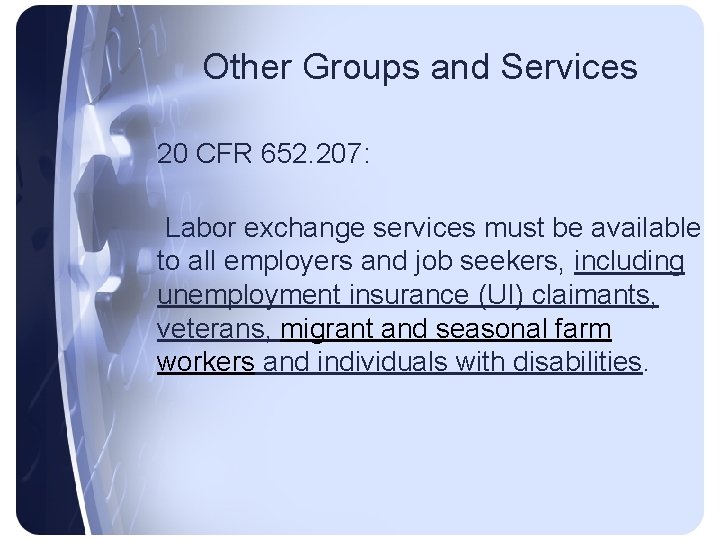 Other Groups and Services 20 CFR 652. 207: Labor exchange services must be available