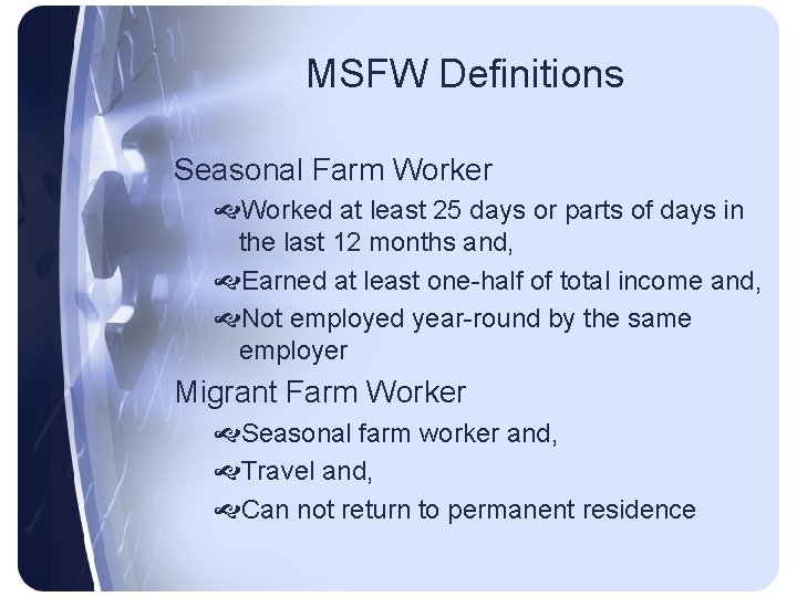 MSFW Definitions Seasonal Farm Worker Worked at least 25 days or parts of days