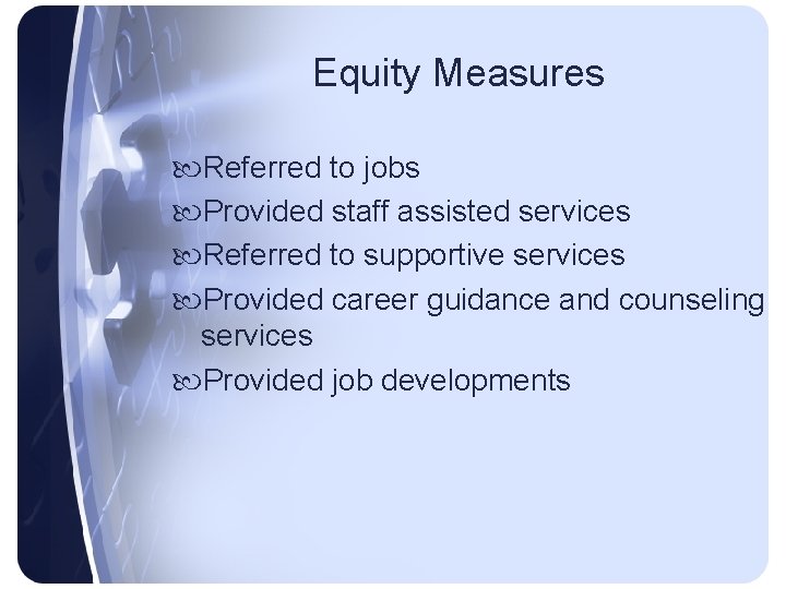 Equity Measures Referred to jobs Provided staff assisted services Referred to supportive services Provided