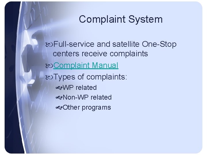 Complaint System Full-service and satellite One-Stop centers receive complaints Complaint Manual Types of complaints: