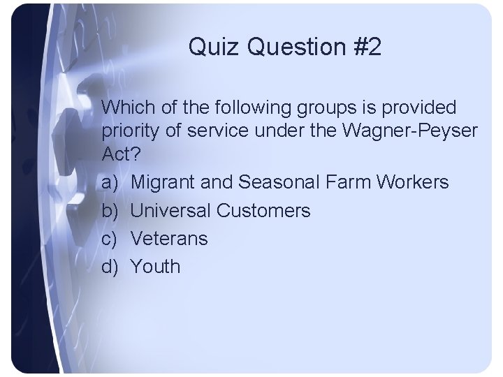 Quiz Question #2 Which of the following groups is provided priority of service under