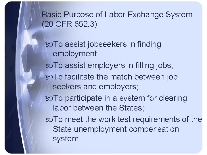 Basic Purpose of Labor Exchange System (20 CFR 652. 3) To assist jobseekers in